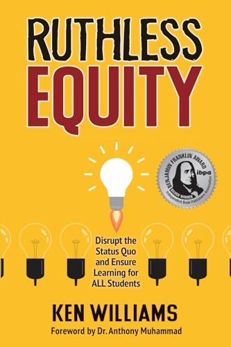 Ruthless Equity: Disrupt the Status Quo and Ensure Learning for ALL Students by Wish In One Hand Press