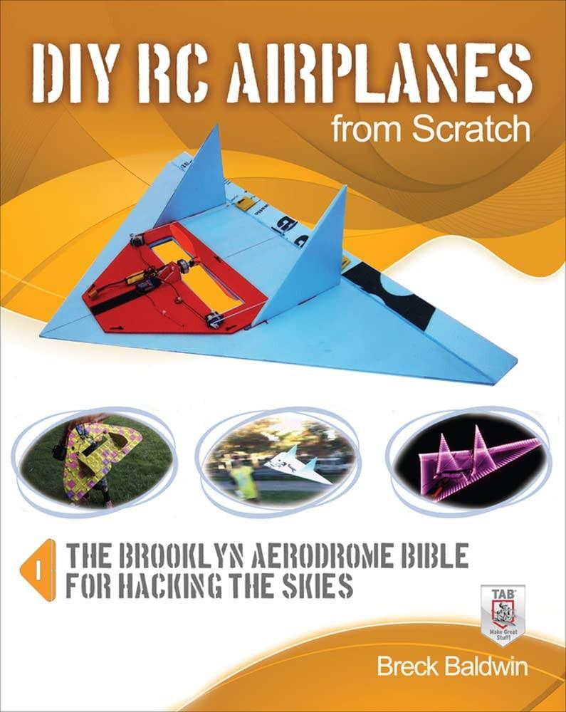 DIY RC Airplanes from Scratch: The Brooklyn Aerodrome Bible for Hacking the Skies from McGraw-Hill Education TAB