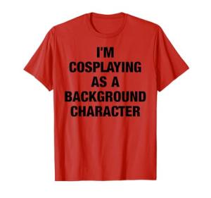 Background Character Cosplay T-Shirt for Fans
