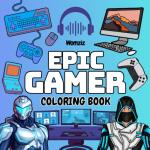 Epic Gamer Coloring Book for Teens and Tweens