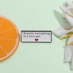 “It's Still You Enamel Pin - Funny Cosplay Brooch”