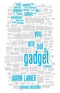 You're More Than a Gadget: Embrace Your Tech