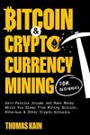 Beginner's Guide to Bitcoin and Crypto Mining