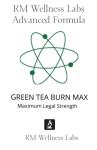 Green Tea Burn Max – 30 Vegan Tablets – 1 Month Supply – High Strength Green Tea Extract with EGCG – Supports Weight Maintenance & Fat Metabolism – Natural Antioxidant Supplement – Made in The UK
