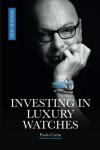 Investing in Luxury Watches: New edition