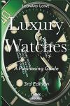 Luxury Watches: A Purchasing Guide: Volume 1 by Leonard Lowe (2015-04-28)