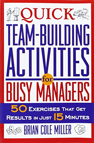 Team-Building Activities for Busy Managers: 50 Quick Exercises
