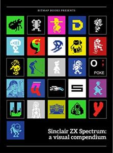 Sinclair ZX Spectrum: a visual compendium | Retro Gaming Book by Bitmap Books