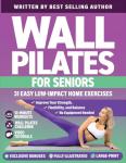 31 Easy Wall Pilates Exercises for Seniors