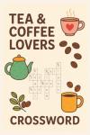 Crossword Puzzle Book for Tea and Coffee Lovers