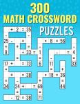 300 Fun Math Crossword Puzzles for All Ages