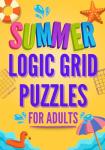 Summer Logic Puzzle Book for Adults: Fun Challenges