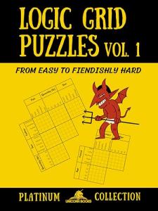 Logic Grid Puzzles: Easy to Fiendishly Hard