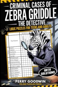 Zebra Griddle's Murder Mystery Logic Puzzles
