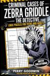 Zebra Griddle's Murder Mystery Logic Puzzles