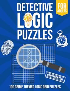 Detective Logic Puzzles: 100 Crime-Themed Brain Teasers
