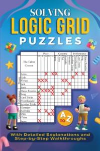 A to Z Logic Grid Puzzles with Walkthroughs