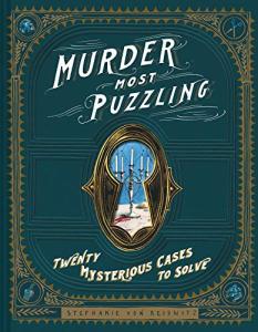 Murder Most Puzzling: 20 Mysteries to Solve