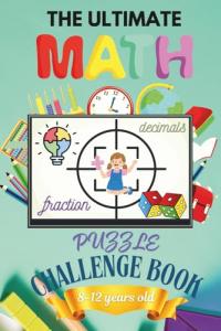 Ultimate Math Puzzles for Kids Ages 8-12