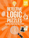 Detective Logic Puzzles: 100 Crime-Themed Brain Teasers