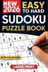 Sudoku Puzzles Book: Easy to Hard Challenges