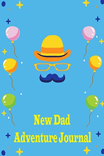 First Time Dad Adventure Journal: 6" x 9