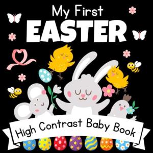 My First Easter! High Contrast Baby Book