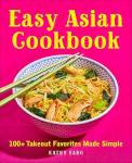 Simple Asian Cookbook: 100+ Easy Takeout Recipes