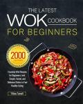 Beginner’s Wok Cookbook: Easy, Healthy Recipes