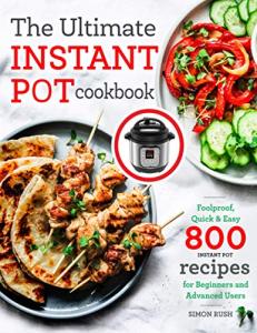 Instant Pot Cookbook: 800 Easy and Fast Recipes