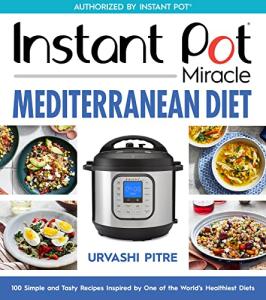 Mediterranean Diet Instant Pot Cookbook: 100 Healthy Recipes