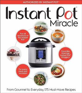 Instant Pot Miracle: 175 Essential Recipes