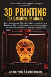 3D Printing Handbook for Beginners and Hobbyists