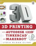 3D Printing Guide: Autodesk 123D, Tinkercad, MakerBot