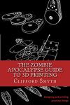 Zombie Apocalypse 3D Printing: Practical Design Guide