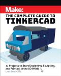 Tinkercad Made Easy: 17 Fun 3D Projects