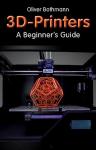 Beginner’s Guide to 3D Printing Basics