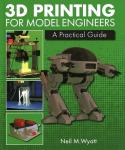 Practical 3D Printing Guide for Model Engineers