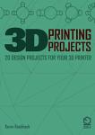 20 Fun Projects for Your 3D Printer