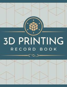 3D Printing Project Logbook for Makers and Pros
