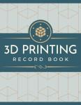 3D Printing Project Logbook for Makers and Pros