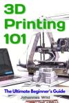 Beginner's Guide to 3D Printing: Tips & Ideas