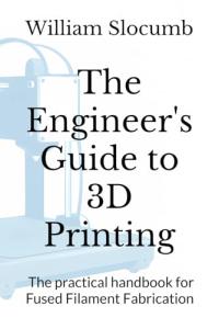 Engineer’s Guide to 3D Printing Handbook