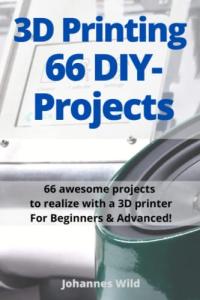 66 Exciting DIY Projects for Your 3D Printer