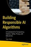 Responsible AI Algorithms: A Guide to Fairness and Safety