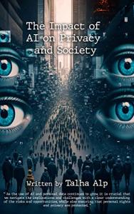 AI's Effect on Privacy and Society Explained