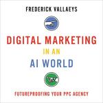 AI-Driven Digital Marketing: Futureproof Your PPC Agency