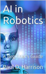 Beginner's Guide to AI in Robotics