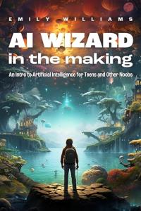 AI Wizard: Intro to Artificial Intelligence for Teens
