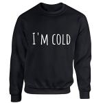 I'm cold Fun Jumper Ladies Sweatshirt For Winter Freezing Present Gift